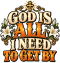 God Is All I Need To Get By – Gold Revival DTF Transfer artwork