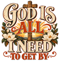 God Is All I Need To Get By – Southern Magnolia DTF Transfer artwork